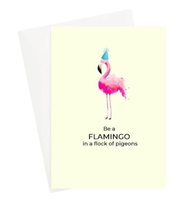 be a flamingo in a flock of pigeons. greeting cards Lelly lou designs